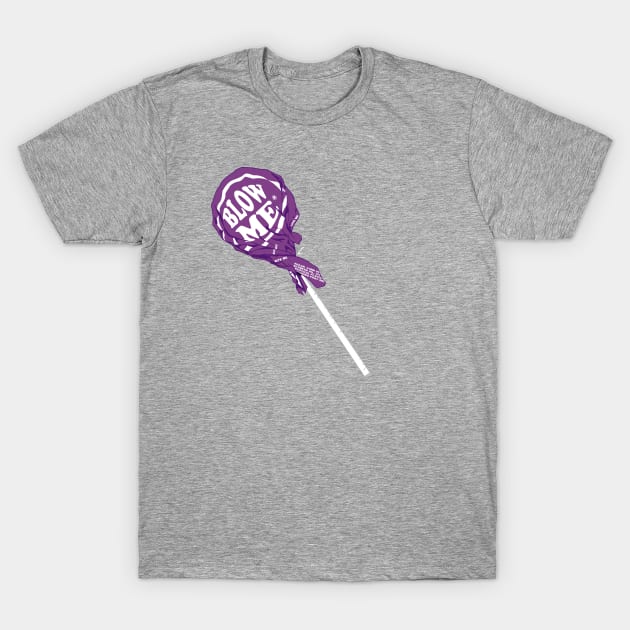 Blow Me (purple) T-Shirt by Lin Workman Art